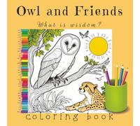 Owl and Friends: What is wisdom?: A Faith-Based Animal Coloring Book with 70+ Single-Sided Illustrations Exploring God’s Gift of Wisdom - 8.5 x 8.5 ... Activity Book for Kids, Teens, and Adults
