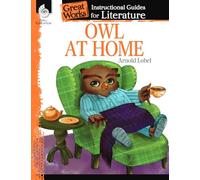 Owl at Home: An Instructional Guide for Literature: An Instructional Guide for Literature : An Instructional Guide for Literature (Great Works)
