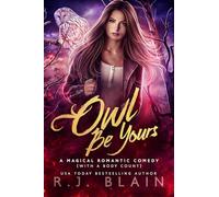 Owl Be Yours: 6 (Magical Romantic Comedy (with a Body Count))