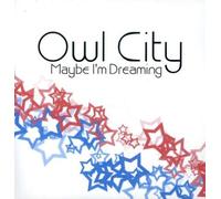 Owl City - Maybe I M Dreaming