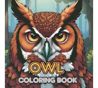Owl Coloring Book for Adults and Kids: 50 Unique Illustrations to Calm Your Mind and Relieve Stress