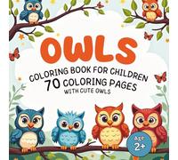 Owl coloring book for children: 70 coloring pages with cute owls