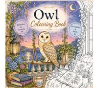 Owl Colouring Book: Beautiful Owls & Enchanting Scenes to Colour for Children and Adults