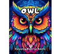 Owl Colouring Book for Adults: Travel to the Serene Realm of the Owls with our Mandala Colouring Book