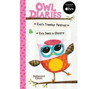 Owl Diaries Bind-Up 1: Eva's Treetop Festival & Eva Sees a Ghost