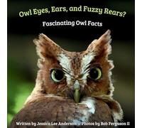Owl Eyes, Ears, and Fluffy Rears?: Fascinating Owl Facts (Fascinature Books for Young Readers)