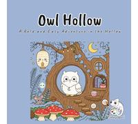 Owl Hollow: An Adorable Kawaii Coloring Book for Adults, Teens, and Kids Featuring Hooly, Twigg, and Sage in 40 Cute Moonlit Forest Scenes for Stress Relief and Mindful Relaxation