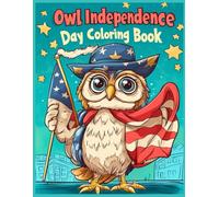 Owl Independence Day Coloring Book: 4th of July Patriotic with Cute Cartoon Owls, American Flags - Fun USA Holiday Gift