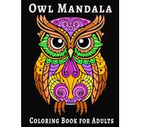 Owl Mandala Coloring Book for Adults: 50 beautiful owl mandalas for relaxation, mindfulness & stress relief