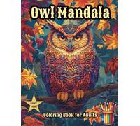 Owl Mandala Coloring Book for Adults: 50 Single-Sided Intricate Mandala Owls, Zentangle Patterns & Night Forest Designs for Stress Relief, Mindfulness & Relaxation (Mindful Mandala Creatures Series)