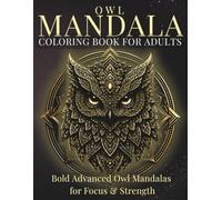 Owl Mandala Coloring Book for Adults: Bold Owl Mandalas for Focus & Strength (Stillhaven Bird Mandalas Collection)
