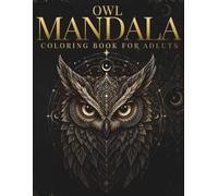 Owl Mandala Coloring Book for Adults: Dark Elegant Owl Designs for Deep Focus & Relaxation (Stillhaven Bird Mandalas Collection)
