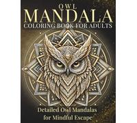 Owl Mandala Coloring Book for Adults: Detailed Owl Mandalas for Mindful Escape (Stillhaven Bird Mandalas Collection)