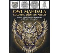 Owl Mandala Coloring Book for Adults: Intricate Wildlife Patterns, Relaxing Art, and Creative Coloring Fun