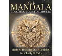 Owl Mandala Coloring Book for Adults: Refined Intricate Owl Mandalas for Clarity & Calm (StillHaven Animal Mandalas Collection)
