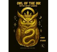 OWL OF THE INK: TATTOO ARTIST LOGBOOK: Client Records • Appointment Tracker • Sketch Pages • Aftercare Notes (INK LEGENDS SERIES)