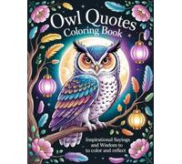 Owl Quotes Coloring book: Inspirational Sayings and Wisdom to Color and Reflect