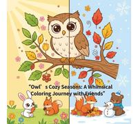 “Owl’s Cozy Seasons: A Whimsical Coloring Journey with Friends”