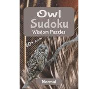 Owl Wisdom Sudoku - Medium Difficulty: Sharpen Your Mind While Relaxing | Evening Sudoku to Unwind and Focus | 6x9 inches, 110 pages | 50+ Puzzles | Solutions Included (Wild Focus Sudoku Series)