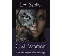 Owl Woman: Love Betrayal Murder and Magic (Mummerzett Mysteries)