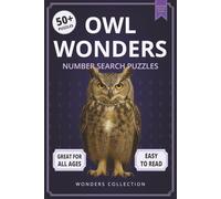 Owl Wonders Number Search: Fun & Relaxing Large-Print Puzzle Book for All Ages: 50+ Easy-to-Read Number Search Puzzles Featuring Wise Owls - ... (Animal Wonders Number Search Puzzle Series)