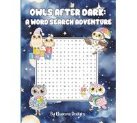 Owls After Dark: A Word Search Adventure: 100 Scientific Word Search Puzzles Featuring Owl Species, Biology, Behavior, and Night Adaptations