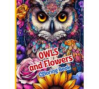 Owls and Flowers Coloring Book: Beautiful owls, flowers, and natural mandalas to relax and relieve stress