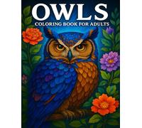 Owls Coloring Book For Adults: Cute Owl and Flower Coloring Pages for Relaxation and Stress Relief