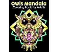 Owls Mandala Coloring Book: 30+ Owl Patterns to Color - Relaxing and Adorable Drawings for Adults