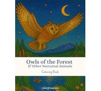 Owls of the Forest & Other Nocturnal Animals - Coloring book: A Premium Adult Coloring Book Featuring 60 Intricate Forest & Nocturnal Animal Illustrations with Inspiring Quotes and Nature Facts