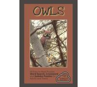 OWLS: Word Search, Crossword and Sudoku with Easy to Read Print about Owls, their Habitat and More | 6X9 inches; 121 pages | 60 Puzzles and 60 ... for Vacations, Holidays and Leisure Times.