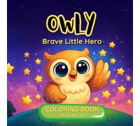 Owly: Brave Little Hero - A Fun Coloring Book for All Ages!