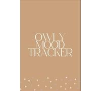 Owly Wisdom Mood Tracker Journal: A Guided Self-Reflection & Mindfulness Journal for Personal Growth, Emotional Awareness, and Mental Wellness.: A ... and Mindfulness Prompts for Self-Discovery