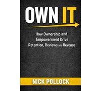 OWN IT: How Ownership and Empowerment Drive Retention, Reviews, and Revenue