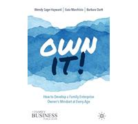 Own It!: How to Develop a Family Enterprise Owner's Mindset at Every Age (A Family Business Publication)