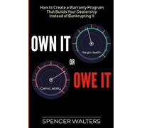 Own it or Owe it: An Operator's Guide to Reinsurance, Claims Discipline, Compliance, and the Automotive Protection Business