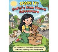 Own It! Sofia's New Home Adventure - La Aventura de Sofia en su Nuevo Hogar!: A Bilingual Coloring and Activity Book About Buying a Home