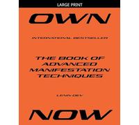 OWN NOW - The Book of Advanced Manifestation Techniques