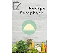 Own Recipe Scrapbook Notebook: Cooking and Baking Recipe Book To Write In