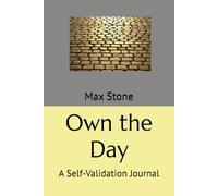 Own the Day: A Self-Validation Journal (Microlearning Series for Strong Men)
