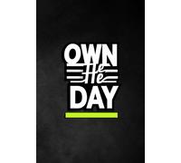OWN THE DAY: Motivational notebook