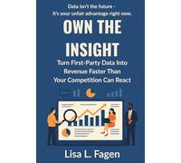 Own The Insight: Turn First-Party Data Into Revenue Faster Than Your Competition Can React
