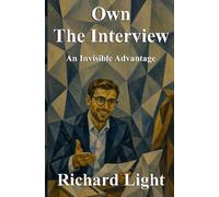 Own The Interview: An Invisible Advantage