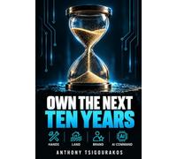 Own the Next Ten Years: How to Build the Second Paycheck Your Retirement Is Missing (Future Proof Me: Thriving in the Age of AI)