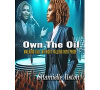 Own The Oil: Walking Tall Without Falling Into Pride