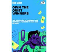 Own the Quiet Winners: Top 50 stocks to dominate the financial markets in 2026 and beyond (The Smart Money Blueprint)