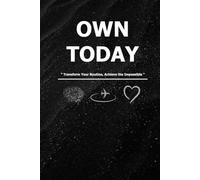 Own Today: Daily Planner: Transform Your Routine, Achieve the Impossible