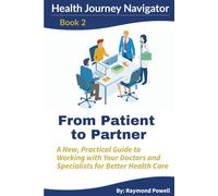 Own Your Care: Getting Better Healthcare Outcomes Through Self-Advocacy (Health Journey Navigator Guides)