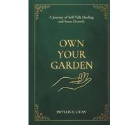 Own Your Garden: A Journey of Self-Talk Healing and Inner Growth