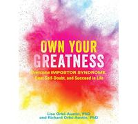 Own Your Greatness: Overcome Impostor Syndrome, Beat Self-Doubt, and Succeed in Life